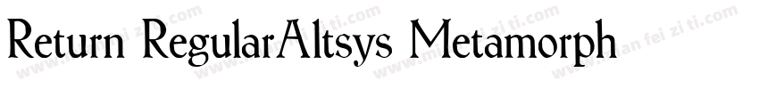 Return RegularAltsys Metamorphosis字体转换
